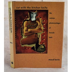 Cut With the Kitchen Knife: The Weimar Photomontages of Hannah Hoch